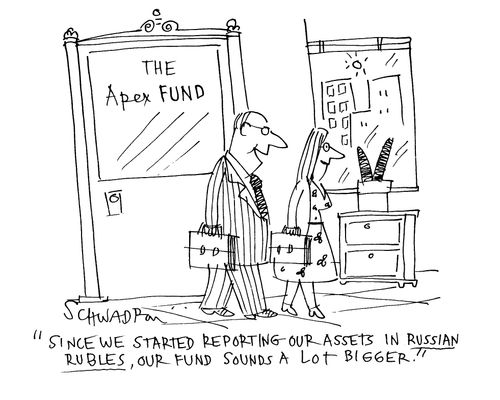 'Since we started reporting our assets in Russian Rubles, our fund sounds a lot bigger.'