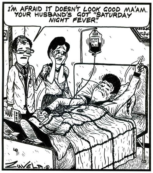 'I'm afraid it doesn't look good Ma'am. Your husband's got 'Saturday Night Fever.'