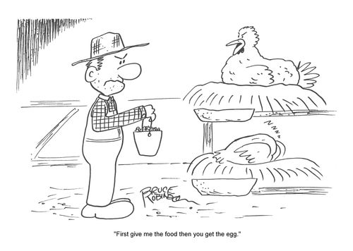 'First give me the food - then you get the egg.'