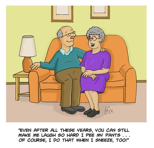"Even after all these years, you can still make me laughso hard I pee my pants...of course, I dod that when I sneeze, too!"