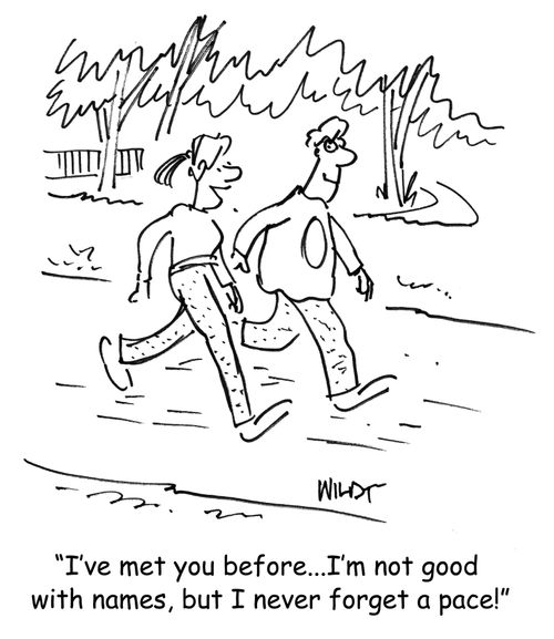 'I've met you before...I'm not good with names, but I never forget a pace!'