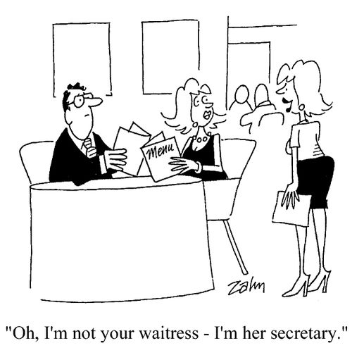 "Oh, I'm not your waitress - I'm her secretary."