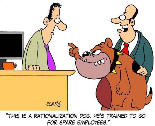 'This is a rationalization dog. He's trained to go for spare employees.'