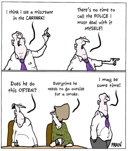"I think I see a miscreant in the carpark. There's no time to call the police I must deal with it myself."