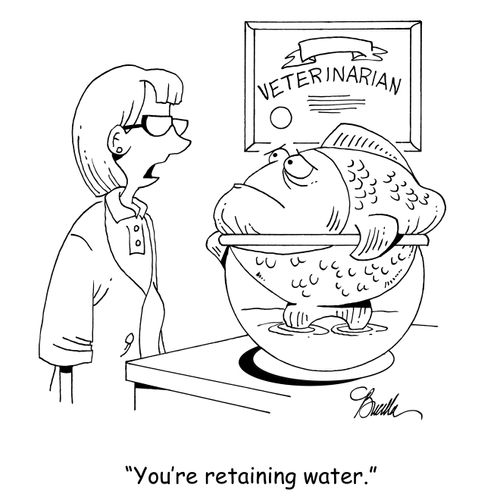 "You're retaining water."