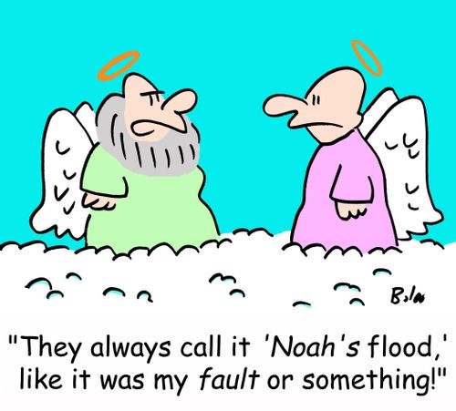 'They always call it 'Noah's flood,' like it was my fault or something!'