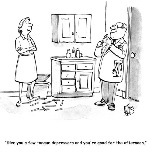 'Give you a few tongue depressors and you're good for the afternoon.'