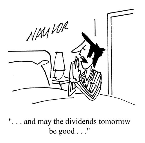'. . .and may the dividends tomorrow be good . . .'