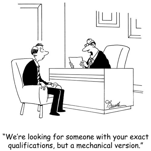 'We're looking for someone with your exact qualifications, but a mechanical version.'
