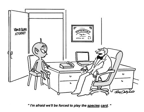 'I'm afraid we'll be forced to play the species card.'