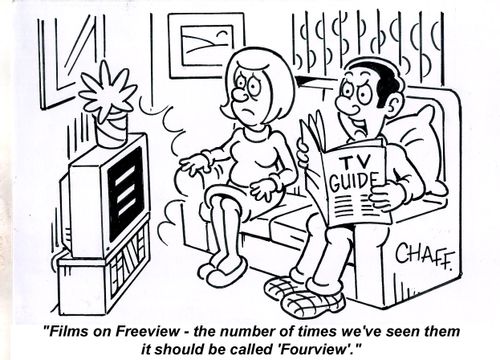 'Films on Freeview - the number of times we've seen them it should be called 'Fourview'.'