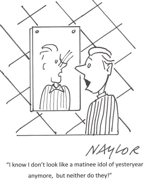 'I know I don't look like a matinee idol of yesteryear anymore, but neither do they!'