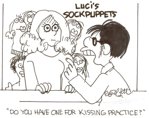 Luci's Sockpuppets:  'Do you have one for kissing practice?'