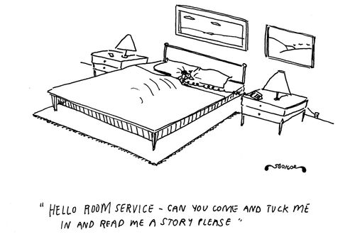 'Hello room service - can you come and tuck me in and read me a story please'