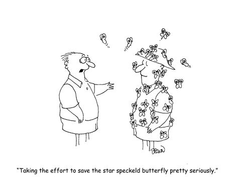 "Taking the effort to save the star speckeld butterfly pretty seriously."