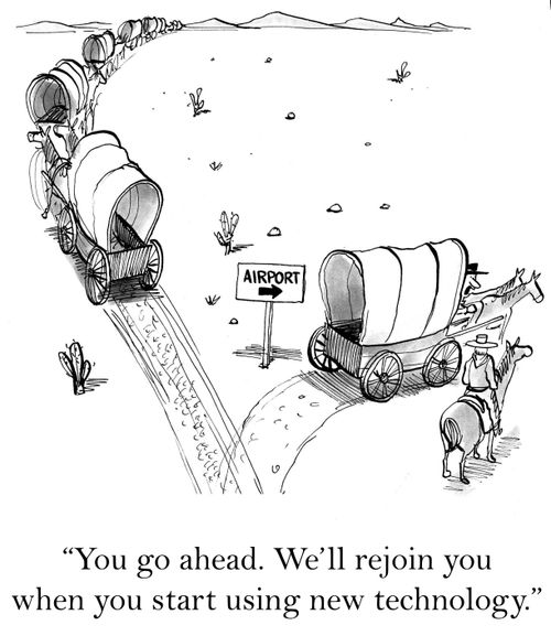 'You go ahead. We'll rejoin you when you start using new technology.'