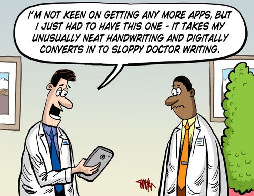 'I'm not keen on getting any more apps, but I just had to have this one - it takes my unusually neat handwriting and digitally converts it to sloppy doctor writing.'