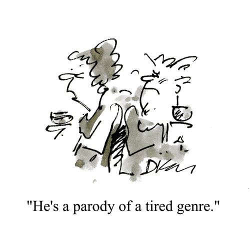 'He's a parody of a tired genre.'