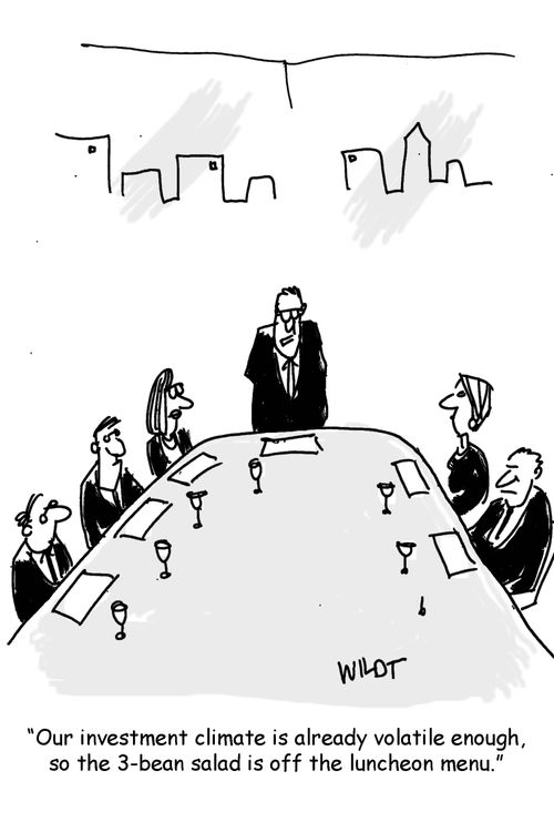 "Our investment climate is already volatile enough, so the 3-bean salad is off the luncheon menu."