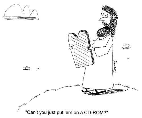 "Can't you just put 'em on a CD-ROM?"