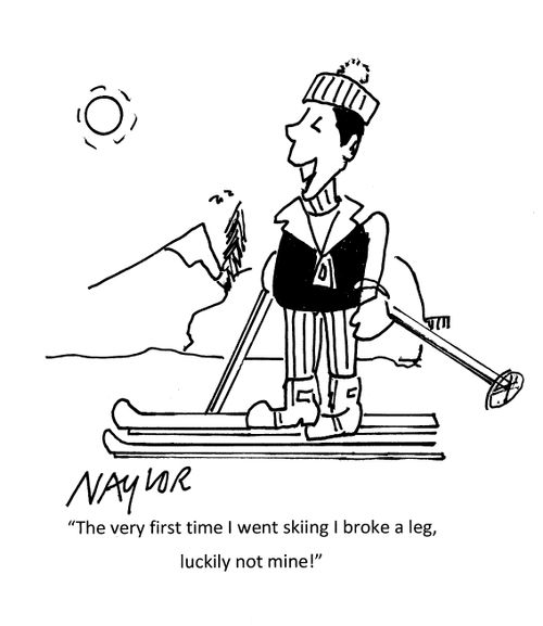 "The very first time I went skiing I broke a leg, luckily not mine!"