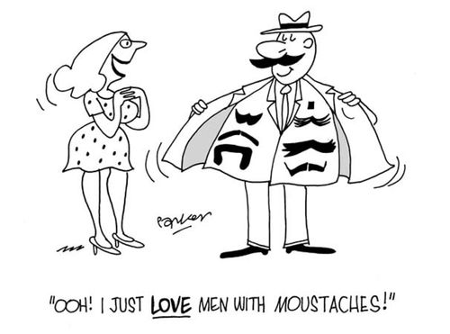 'Ooh! I just LOVE men with moustaches!'