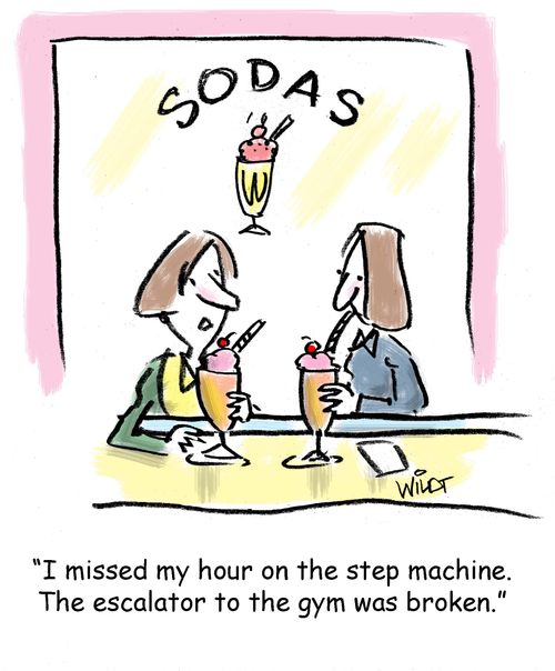 "I missed my hour on the steep machine. The escalator to the gym was broken."