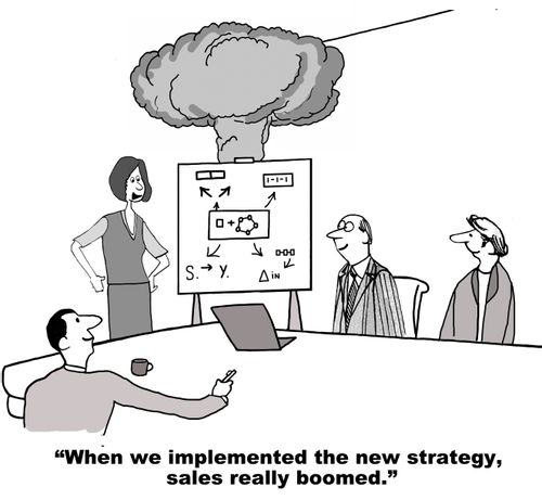 "When we implemented the new strategy, sales really boomed."