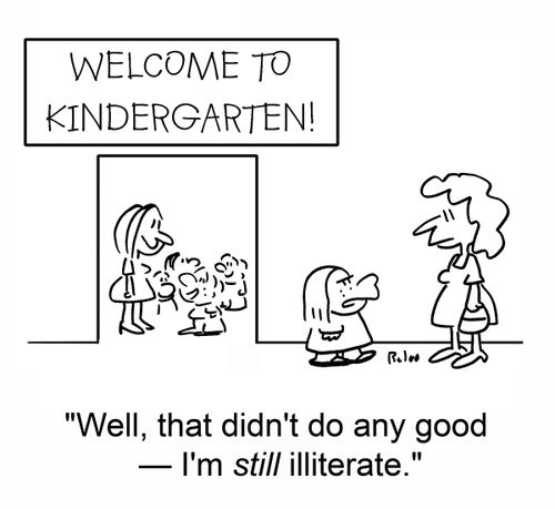'Well, that didn't do any good -- I'm STILL illiterate!'