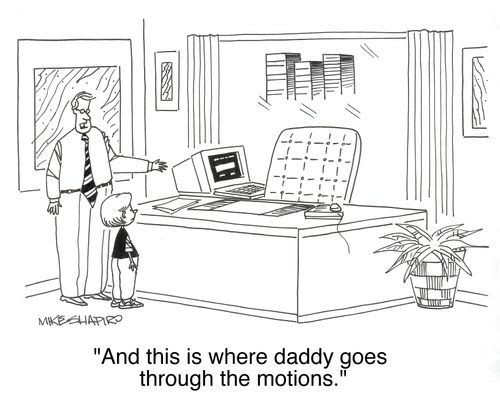 'And this is where daddy goes through the motions.'