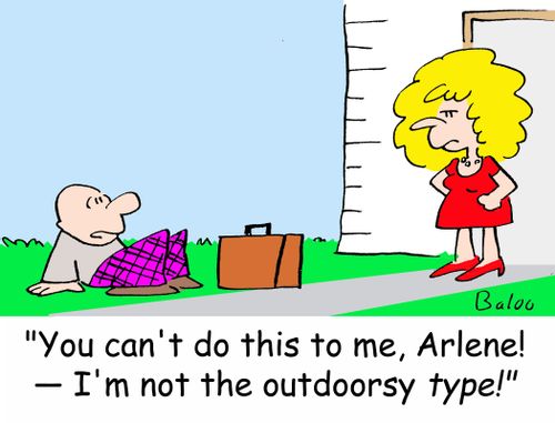 'You can't do this to me, Arlene! -- I'm not the outdoorsy TYPE!'