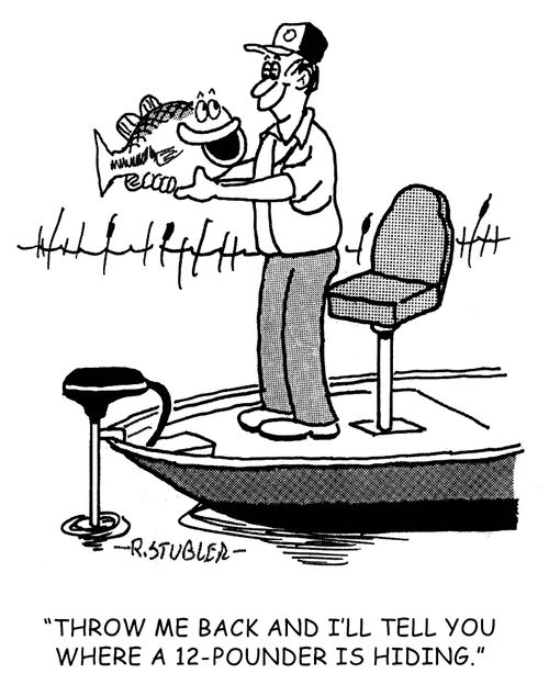 'Throw me back and I'll tell you where a 12-pounder is hiding.'