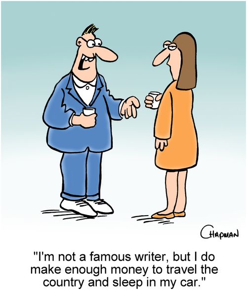 'I'm not a famous writer, but I do make enough money to travel the country and sleep in my car.'
