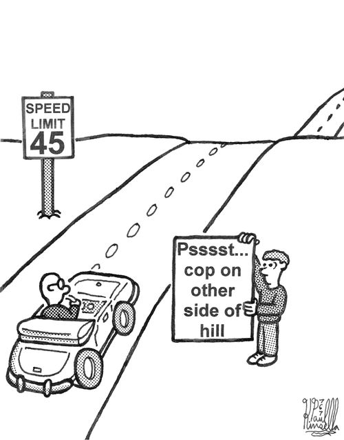 Psssst... cop on other side of hill.