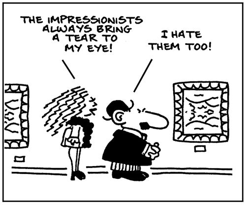 'The impressionists always bring a tear to my eye.' - 'I hate them too.'