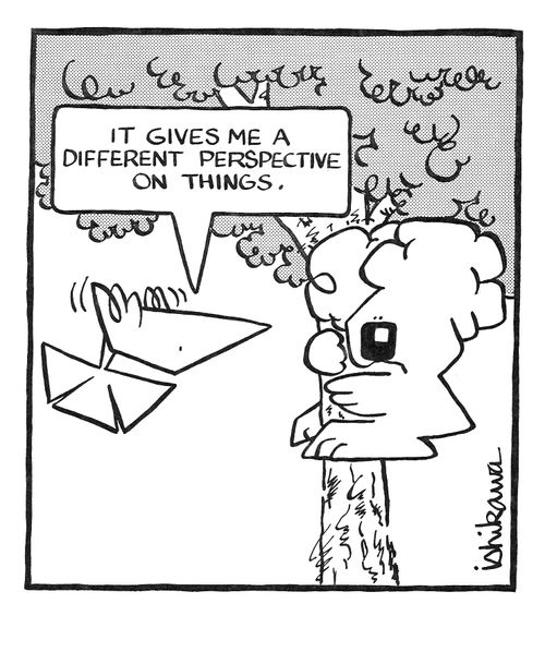 'It gives me a different perspective on things.'