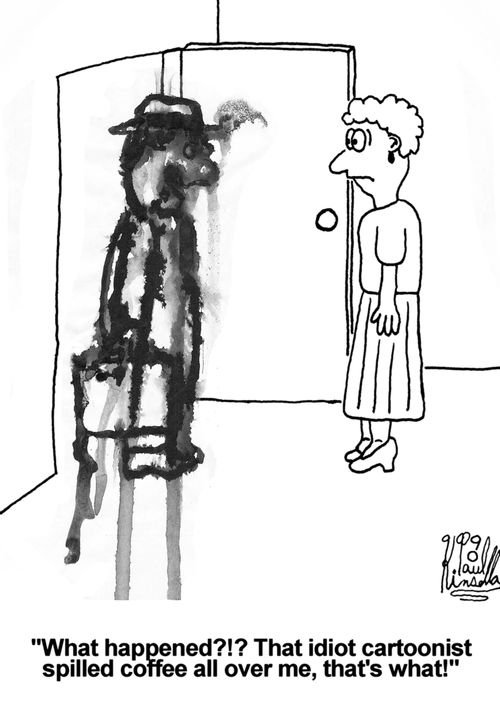 'What happened?!? That idiot cartoonist spilled coffee all over me, that's what!' (cartoon about cartooning)