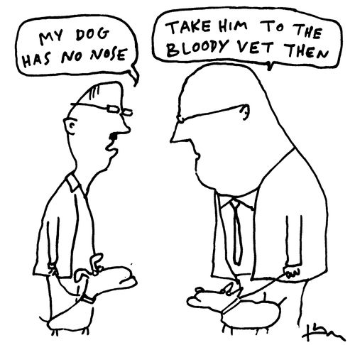 'My dog has no nose.'