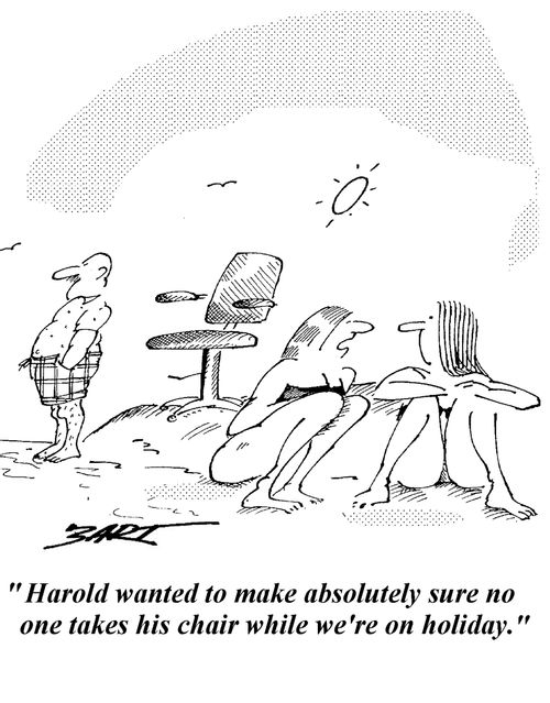 "Harold wanted to make sure no one takes his chair while we're on holiday."