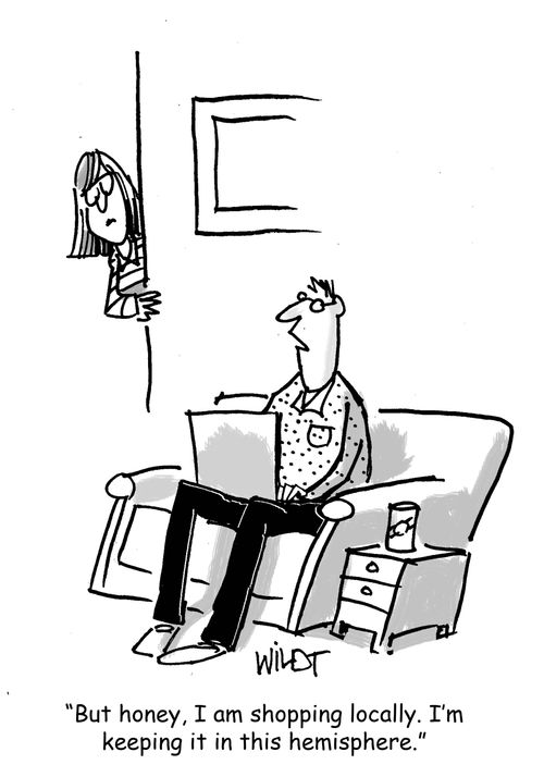 "But honey, I am shopping locally. I'm keeping it in this hemisphere."