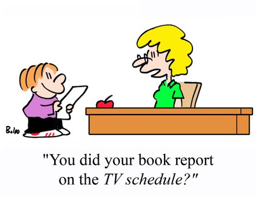 'You did your book report on the TV schedule?'