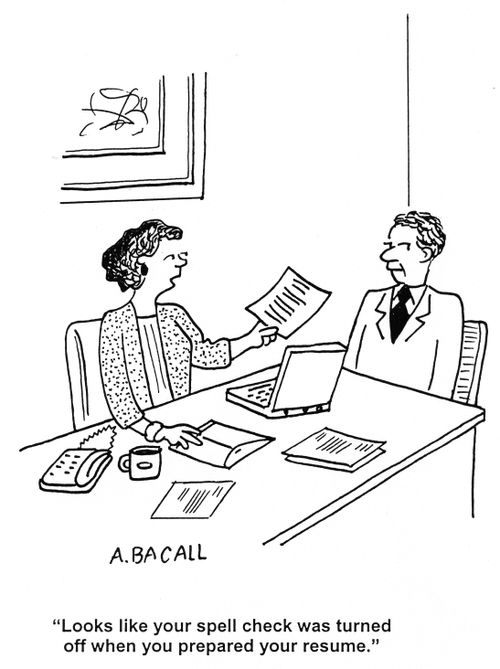 'Looks like your spell check was turned off when you prepared your resume.'