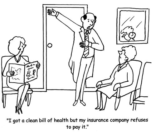 "I got a clean bill of health but my insurance company refuses to pay it."