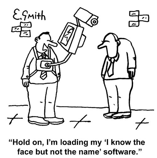 'Hold on, I'm loading my 'I know the face but not the name' software.'