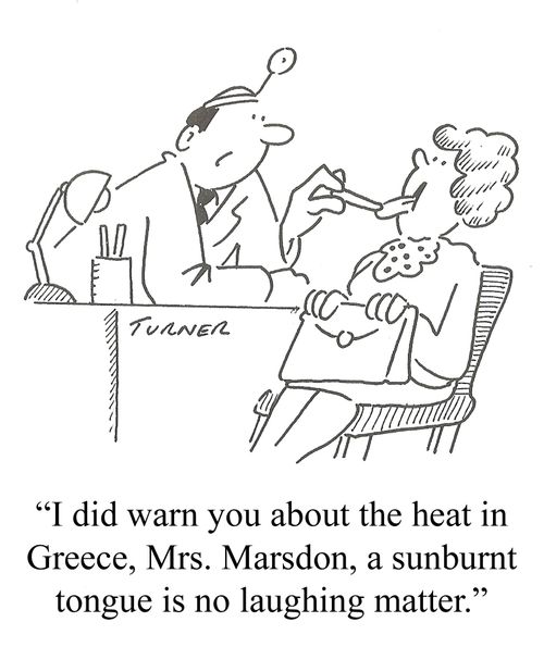 "I did warn you about the heat in Greece, Mrs. Marsdon, a sunburnt tongue is no laughing matter."