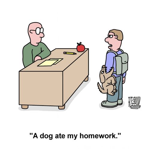 'A dog ate my homework.'