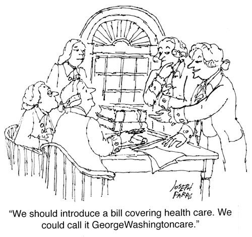 "We should introduce a bill covering health care. We could call it GeorgeWashingtoncare."