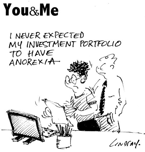 "I never expected my investment portfolio to have anorexia."