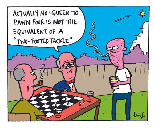 'Actually no: queen to pawn four is not the equivalent of a two-footed tackle,'