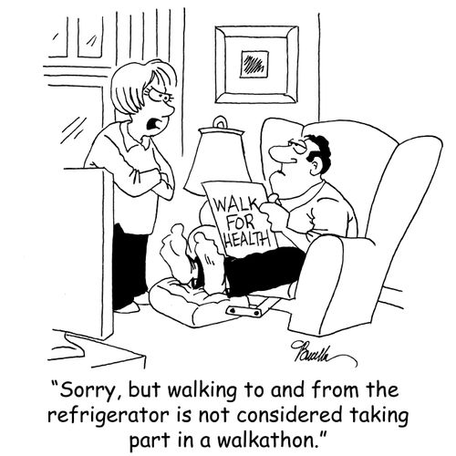 'Sorry, but walking to and from the refrigerator is not considered taking part in a walkathon.'